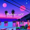 Better Off (Explicit) - Ebmusic&Bøndi&Henny Hermes