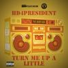 Turn Me Up A Little (Explicit) - HD4PRESIDENT