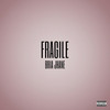 Fragile (Explicit) - Bria Jhane