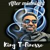 After midnight - King T-Finesse