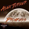 Progress (Original Mix) - Alex Turner
