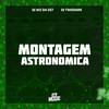 Montagem Astronomica (Explicit) - DJ TwoDark&DJ WZ DA DZ7