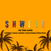 Shwele - DJ THE MXO&Tj Mengus&ReaDaSoul&Nkanyezi Kubheka&Brown Deluxe