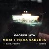 Moja i Twoja Nadzieja (Explicit) - Kacper HTA&GMB&Felipe