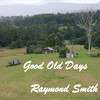 Good Old Days - Raymond Smith