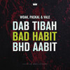 Bad Habit - VaLe&WOAK&Paskal