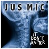 It Don't Matter (Explicit) - Jus Mic