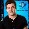 Say Something (American Idol Performance) - Alex Preston