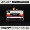 Senza un Titolo(feat. Dj Lil Cut) (Explicit) - Shadi Fa&DJ Lil Cut