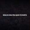 ROSA EU DOU PRA QUEM TÁ MORTA (Explicit) - DJ Teh&MC Luizinho