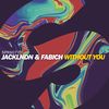 Without You (Extended Mix) - JackLNDN&Fabich