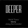 Deeper - Nick Tara&Joey Schneider&Nicholas Alexander Tara