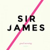 Good Morning - Sir James