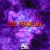 Luz Vermelha (Explicit) - Mc Dom Lp&Mc Delux&Dj Lello