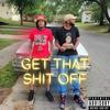 Get That Shit Off(feat. Eazt Boogie) (Explicit) - Mississippi The Truth&Eazt Boogie