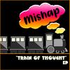 Train of thought (Explicit) - Mishap