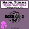 Close Your Eyes (Original Mix) - Miguel Yobless