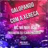 Galopando Com a Xereca (Explicit) - MC MENOR JC&Noguera DJ&Caio Passos