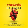 Corazón de Calle(feat. Yeka, Yeferson Rúa & Los Alegres de la Costa) - Karixon&Yeicry&Chamaco&Yeka&Yeferson Rúa&Los Alegres De La Costa