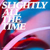 Slightly All the Time - Garden City Movement