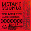 Time After Time (Lee Switch Flex Time Vocal) - Distant Soundz&Lee Switch