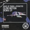 Slow Motion (Fahjah Remix) - Haus of Panda&Redacted&Fahjah