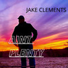 Aint Plenty - Jake Clements