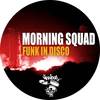 Funk In Disco (Original Mix) - Morning Squad