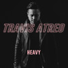 Heavy - Travis Atreo