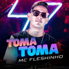 Toma Toma (Explicit) - Mc Fleshinho