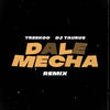 Dale Mecha (Remix) - Treekoo&Dj Taurus