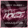 Would I Lie (Original Mix) - Lady Dubbz