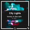 City Lights - Lonely in the Rain&Est