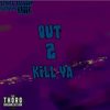 Out 2 Kill Ya(with Krook1) (Explicit) - Strife Abaddon&Krook1