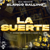 La Suerte (Explicit) - Blanco Balling&Ochoe38&El Kryminal&Looney G