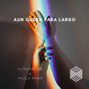 Aun Queda para Largo (Explicit) - Astropålido&Paola Pinar