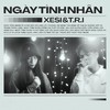 Ngày Tình Nhân - Xesi&T.R.I