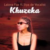 Khuzeka - Lalova Fox&Siya De Vocalist