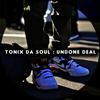 Undone Deal - Tonix Da Soul