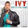 Get It Like That (Explicit) - Ivy