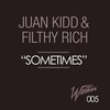 Sometimes (Original Mix) - Juan Kidd&Filthy Rich