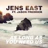 As Long as You Need Us(feat. Jason Fredrick) - Jens East&Jason Fredrick