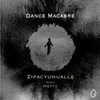 Dance Macabre (Remix) - Zipacyuhualle&Hefty