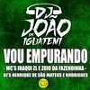 Vou Empurando (Explicit) - Dj Henrique De São Mateus&DJ João de iguatemi&Iraqui Zl&Dj Rodrigues&MC Zoio Da Fazendinha