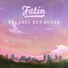 Pelangi Dan Hujan - Fatin