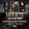 Hardest I've Ever Went(feat. A-Wax & Shadow) (Explicit) - Chingaso'fresh&A-Wax&Shadow