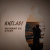 Kheladi - Sushant KC&Utsav