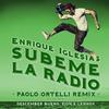 SUBEME LA RADIO (Paolo Ortelli Remix) - Enrique Iglesias&Decemer Bueno&Zion & Lennox