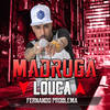 Madruga Louca (Explicit) - Fernando Problema