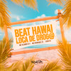 Beat Hawai X Louca de Droga (Explicit) - MC Alemão 011&Cadu DJ&MC Henrique zs&Vinicius de Almeida Rodrigues&Carlos Henrique Silvestre Mendes